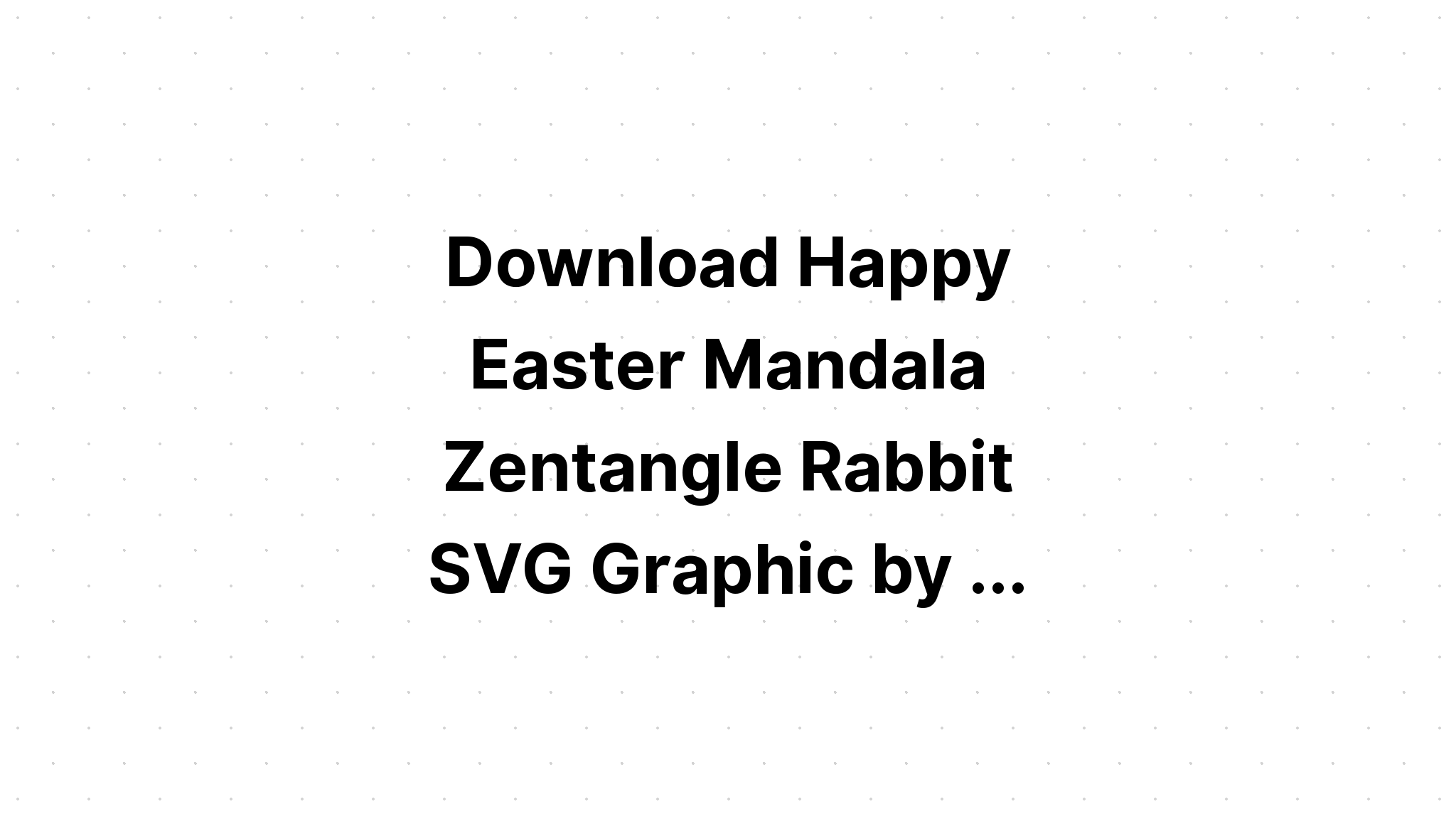 Download Mandala Bunny Svg For Cricut - Layered SVG Cut File